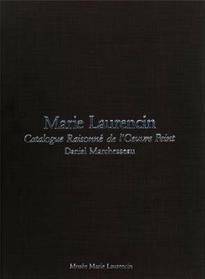 Marie Laurencin, 1883 1956: Catalogue Raisonne De L'euvre Peint by Daniel Marchesseau