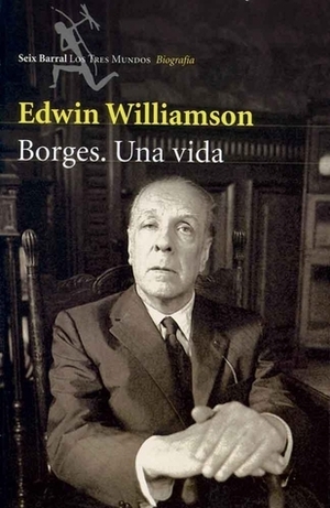 Borges. Una Vida by Edwin Williamson