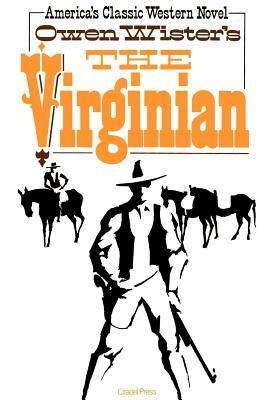 The Virginian: A Horseman of the Plains by Owen Wister