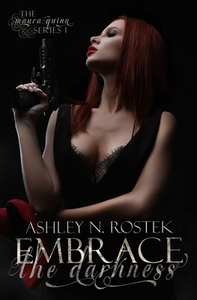 Embrace the Darkness by Ashley N. Rostek