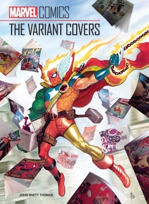 Marvel Comics: The Variant Covers by John Rhett Thomas