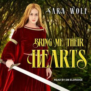 Bring Me Their Hearts by Sara Wolf