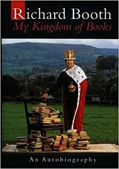 My Kingdom of Books: An Autobiography by Richard Booth