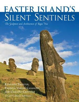 Easter Island's Silent Sentinels: The Sculpture and Architecture of Rapa Nui by Patricia Vargas Casanova, Kenneth Treister, Claudio Cristino