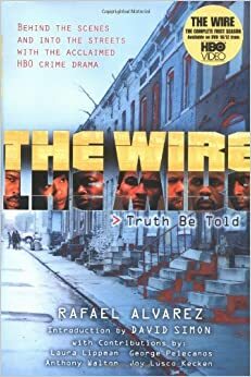 The Wire: Toda la verdad by Rafael Alvarez, David Simon