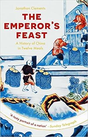 The Emperor's Feast by Jonathan Clements