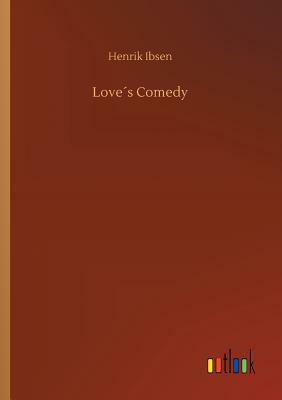 Love´s Comedy by Henrik Ibsen