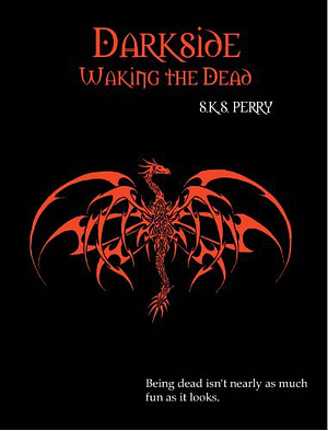 Waking the Dead by S.K.S. Perry