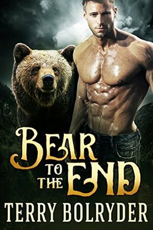 Bear to the End by Terry Bolryder