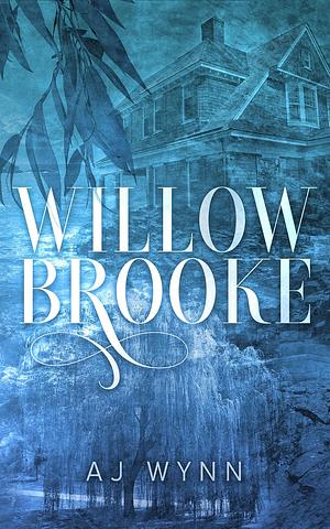 Willowbrooke by A.J. Wynn