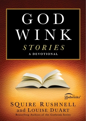 Godwink Stories, Volume 3: A Devotional by Squire Rushnell