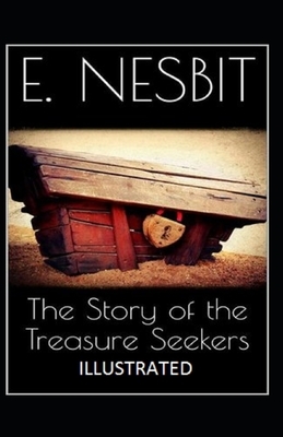 The Story of the Treasure Seekers Illustrated by E. Nesbit