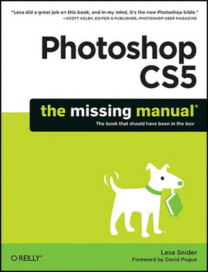 Photoshop Cs5: The Missing Manual by Lesa Snider