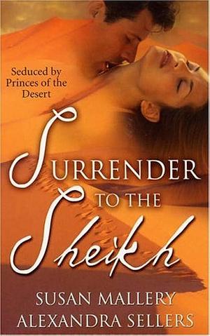 Surrender to the Sheikh by Alexandra Sellers, Susan Mallery