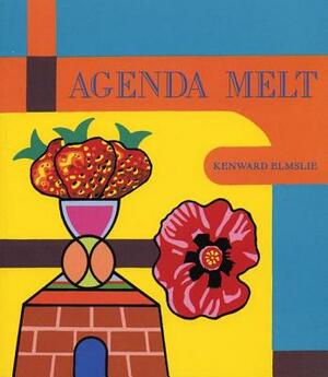 Agenda Melt by Kenward Elmslie