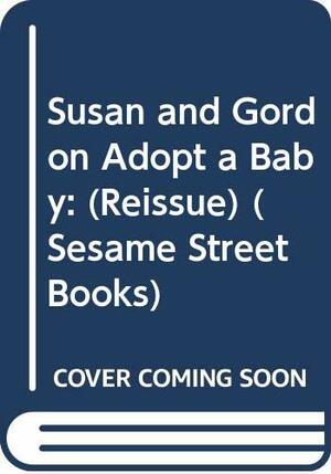 Susan and Gordon Adopt a Baby by Judy Freudberg