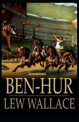 Ben-Hur -A Tale of the Christ Annotated by Lew Wallace