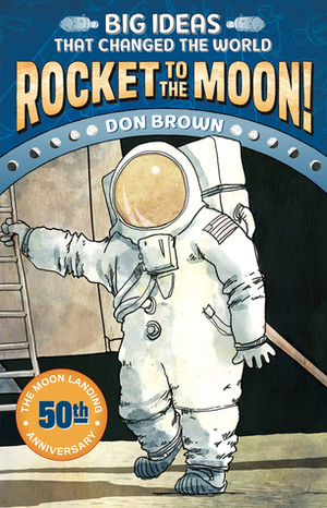 Rocket to the Moon! by Don Brown