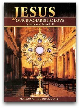 Jesus Our Eucharistic Love by Stefano M. Manelli