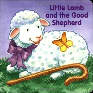 Little Lamb and the Good Shepherd by Alice Joyce Davidson