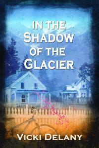 In The Shadow Of The Glacier by Vicki Delany