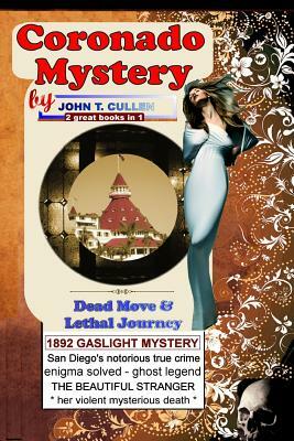 Coronado Mystery: Dead Move & Lethal Journey: Kate Morgan and the Haunting Mystery of Coronado, Special 125th Anniversary Double - 2 Boo by John T. Cullen