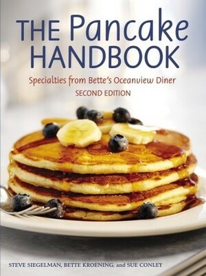 The Pancake Handbook: Specialties from Bette's Oceanview Diner by Sue Conley, Bette Kroening, Stephen Siegelman