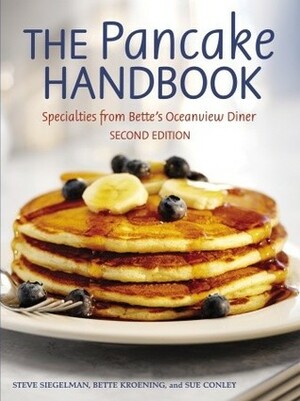 The Pancake Handbook: Specialties from Bette's Oceanview Diner by Stephen Siegelman, Bette Kroening, Sue Conley