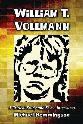 William T. Vollmann: A Critical Study and Seven Interviews by Michael Hemmingson