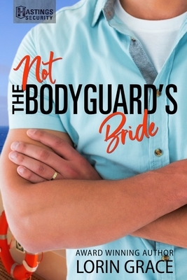 Not the Bodyguard's Bride: Sweet Bodyguard Romance by Lorin Grace