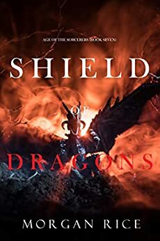 Shield of Dragons by Morgan Rice