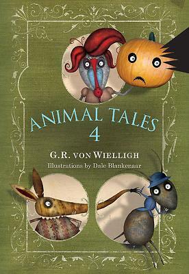 Animal Tales. Volume 4: Volume 4 by G. R. Von Wielligh