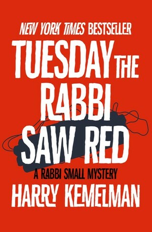 Tuesday the Rabbi Saw Red by Harry Kemelman