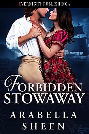 Forbidden Stowaway by Arabella Sheen, Arabella Sheen