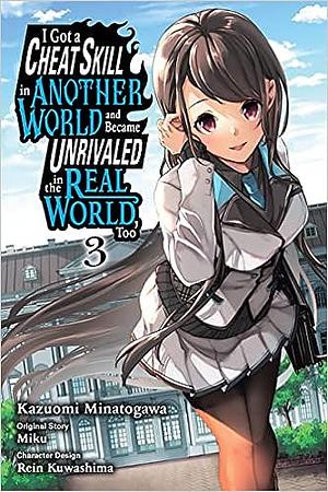 I Got a Cheat Skill in Another World and Became Unrivaled in the Real World, Too, Vol. 3 by Miku