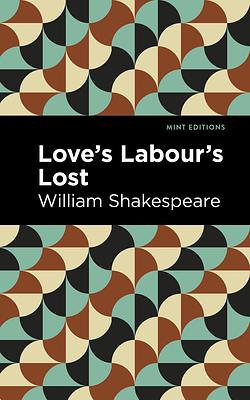 Love Labour's Lost by William Shakespeare