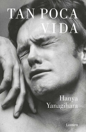 Tan Poca Vida by Hanya Yanagihara