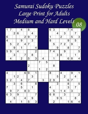 Samurai Sudoku Puzzles - Large Print for Adults - Medium and Hard Levels - N°08: 100 Samurai Sudoku Puzzles: 50 Medium + 50 Hard Puzzles - Big Size (8 by Lani Carton