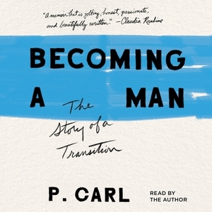 Becoming a Man: The Story of a Transition by 