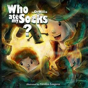 Who Ate My Socks?: A mystery of the ages by Simon E. Mills