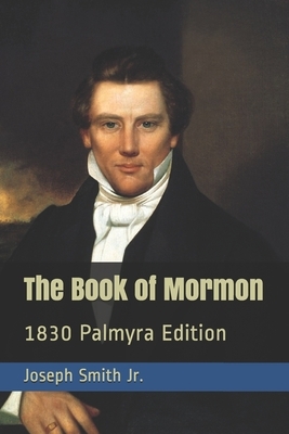 Book of Mormon: 1830 Palmyra Edition by Joseph Smith