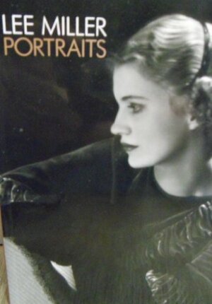 Lee Miller Portraits by David Hare, Richard Calvocoressi