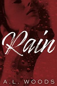 Rain by A.L. Woods