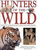Hunters of the Wild by Robin Kerrod, Barbara Taylor, Michael Bright, Jen Green, Rhonda Klevansky, Michael Chinery