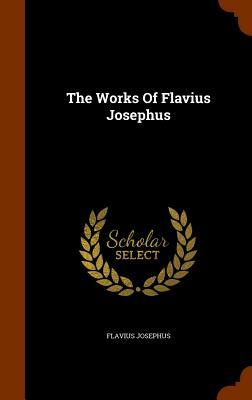 The Works of Flavius Josephus by Flavius Josephus