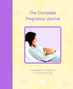 The Complete Pregnancy Journal: A Keepsake of the Happiest 9 Months of Your Life by Alex A. Lluch