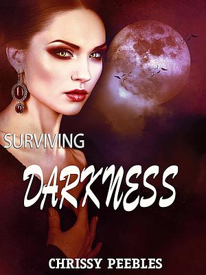 Surviving Darkness: Blair's Journey #3 by Chrissy Peebles