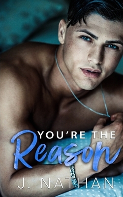 You're the Reason by J. Nathan