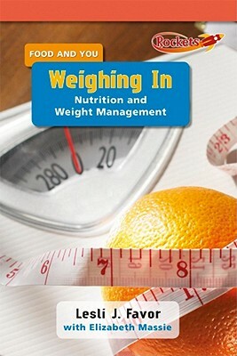 Weighing in: Nutrition and Weight Management by Lesli J. Favor