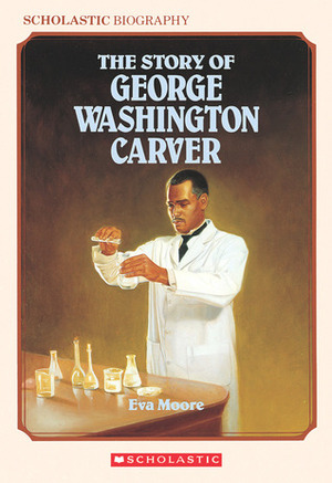 The Story Of George Washington Carver by Eva Moore